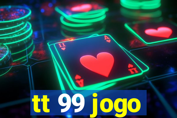 tt 99 jogo